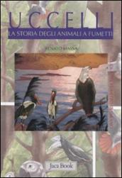 La storia degli animali a fumetti. Uccelli