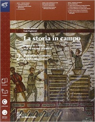La storia in campo. Per le Scuole superiori. Con e-book. Con espansione online. 2. - Antonio Brancati - Trebi Pagliarani