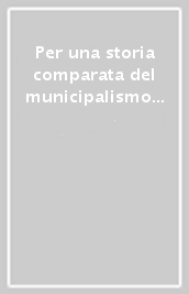 Per una storia comparata del municipalismo e scienze sociali