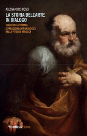 La storia dell arte in dialogo. Singolarità formali e paradigmi antropologici nella pittura barocca