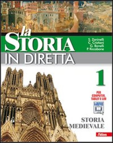 La storia in diretta. Per la Scuola media. Con espansione online. Vol. 1: Storia medievale - Sergio Zaninelli - Claudio Cristiani - Giovanna Bonelli