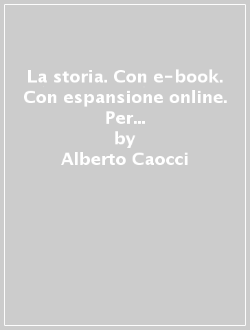 La storia. Con e-book. Con espansione online. Per gli Ist. professionali. 2.Dalle civiltà bassomedievali al XIX secolo - Alberto Caocci