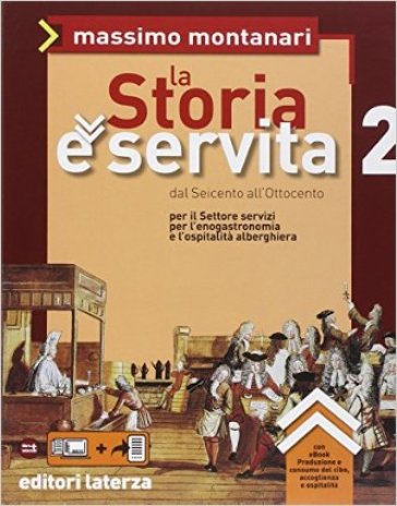 La storia è servita. Con espansione online. Per le Scuole superiori. 2. - Massimo Montanari