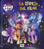 La storia del film. My Little Pony. Ediz. a colori