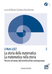 La storia della matematica. La matematica nella storia. Percorsi nel tempo dall antichità all età contemporanea