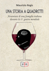 Una storia a quadretti. Avventure di una famiglia italiana durante la II guerra mondiale