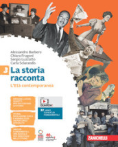 La storia racconta. Per la Scuola media. Con Contenuto digitale (fornito elettronicamente). Vol. 3: L  Età contemporanea