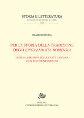 Per la storia della tradizione degli Epigrammata Bobiensia. Con una disamina delle carte campana e un testimone inedito