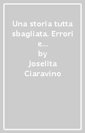 Una storia tutta sbagliata. Errori e fallimenti nell arte