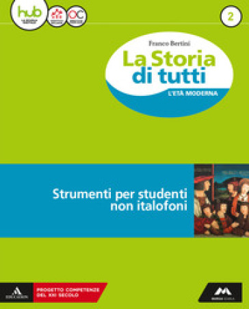 La storia di tutti. Volume per stranieri. Per la Scuola media. Con e-book. Con espansione online. 2. - Franco Bertini