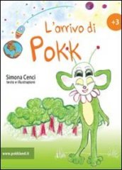 Le storie di Pokk. L arrivo di Pokk. 1.