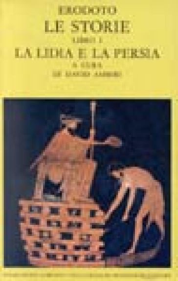 Le storie. Testo greco a fronte. 1: Libro 1°: La Lidia e la Persia - Erodoto