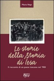 Le storie della storia di Iesa. Il racconto di un paese toscano nel  900