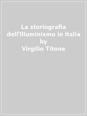 La storiografia dell'Illuminismo in Italia - Virgilio Titone