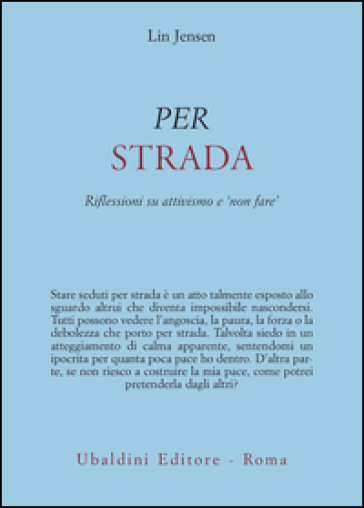 Per strada. Riflessioni su attivismo e «non fare» - Lin Jensen