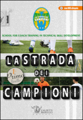 La strada dei campioni. School for coach training in technical skill development. Secondo livello. Con DVD