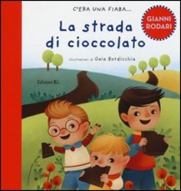 La strada di cioccolato. Ediz. illustrata - Gianni Rodari - Gaia Bordicchia
