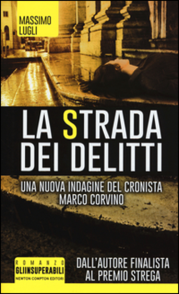 La strada dei delitti. Un'indagine del cronista Marco Corvino - Massimo Lugli