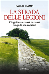 La strada delle legioni. L