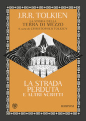 La strada perduta ed altri scritti. La storia della Terra di mezzo. 5.