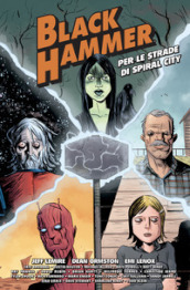 Per le strade di Spiral City. Black Hammer