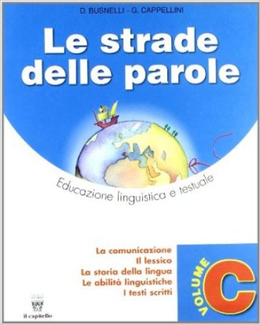 Le strade delle parole. Per la Scuola media. 3.Comunicazione-Lessico-Storia della lingua - D. Busnelli - G. Cappellini