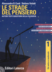 Le strade del pensiero. Autori, testi, questioni della filosofia. Per le Scuole superiori. Con e-book. Con espansione online. Vol. 1: Età antica e medievale