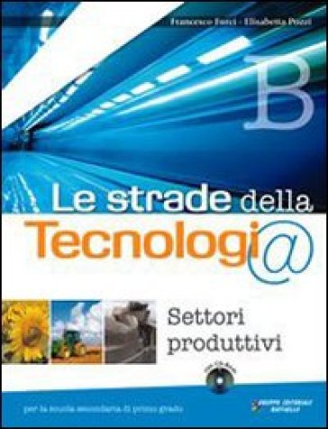Le strade della tecnologia. Vol. A-B-C. Con espansione online. Per la Scuola media. Con CD-ROM - Francesco Furci - Elisabetta Pozzi