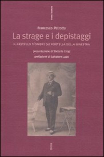 La strage e i depistaggi. Il castello d'ombre su Portella della Ginestra - Francesco Petrotta