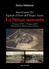 La strage nascosta. Roma, 24 agosto 1917. Esplode il Forte dell Acqua Santa