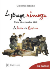 La strage rimossa. Nola, 11 settembre 1943. La Sicilia e la Resistenza