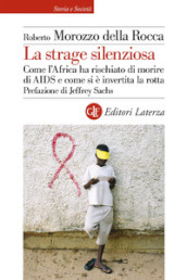 La strage silenziosa. Come l Africa ha rischiato di morire di AIDS e come si è invertita la rotta