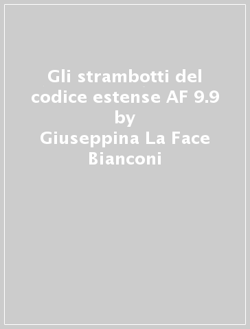 Gli strambotti del codice estense AF 9.9 - Giuseppina La Face Bianconi