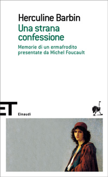 Una strana confessione. Memorie di un ermafrodito presentate da Michel Foucault - Herculine Barbin