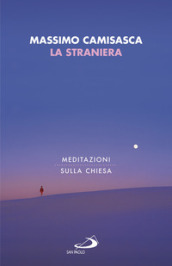 La straniera. Meditazioni sulla Chiesa