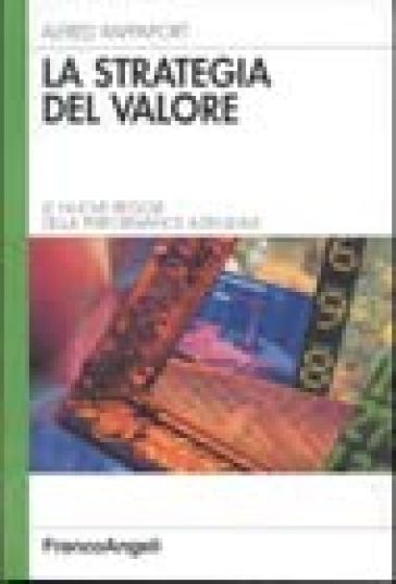 La strategia del valore: le nuove regole della performance aziendale - Alfred Rappaport