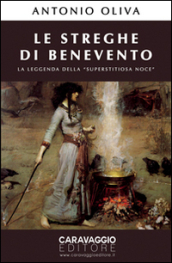 Le streghe di Benevento. La leggenda della «Superstitiosa Noce»