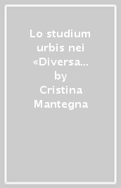 Lo studium urbis nei «Diversa cameralia» dell Archivio Segreto Vaticano. Nuova edizione di documenti universitari romani (1425-1517)