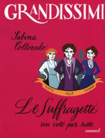 Le suffragette, un voto per tutte. Ediz. a colori - Sabina Colloredo