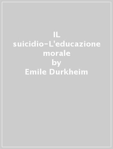 IL suicidio-L'educazione morale - Emile Durkheim