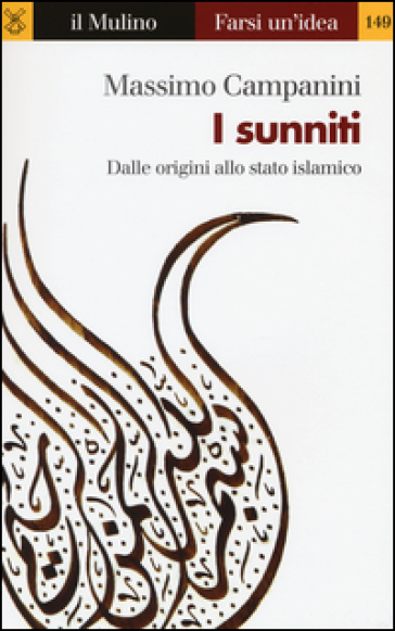 I sunniti. Dalle origini allo stato islamico - Massimo Campanini