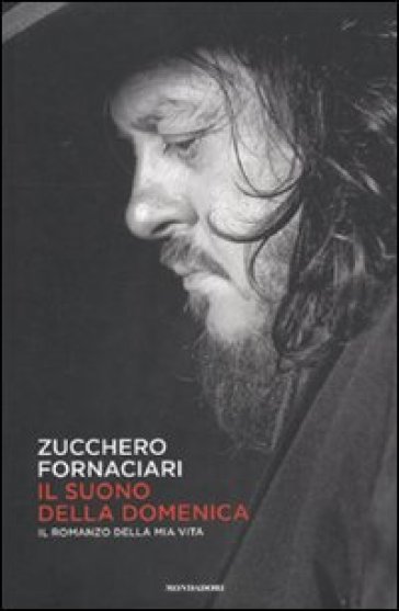 Il suono della domenica. Il romanzo della mia vita - Zucchero Sugar Fornaciari