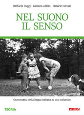 Nel suono il senso. Grammatica della lingua italiana. Per la Scuola media. Nuova ediz. Con e-book. Con espansione online