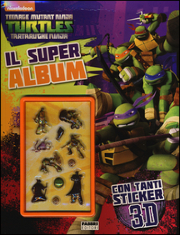 Il super album. Turtles Tartarughe Ninja. Con adesivi 3D