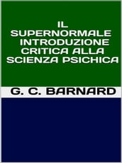 Il supernormale - Introduzione critica alla scienza psichica