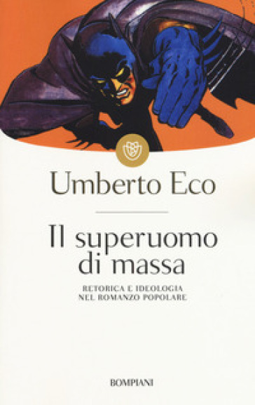 Il superuomo di massa. Retorica e ideologia nel romanzo popolare - Umberto Eco