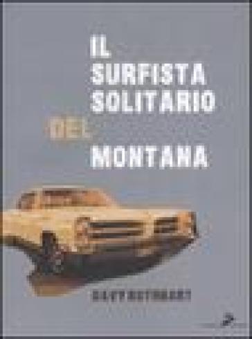 Il surfista solitario del Montana - Davy Rothbart