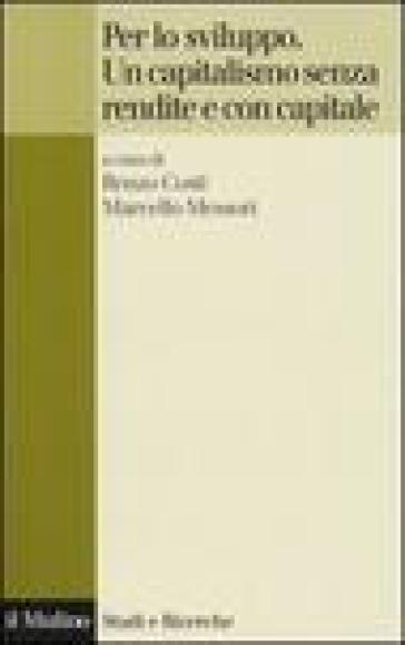 Per lo sviluppo. Un capitalismo senza rendite e con capitale