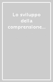 Lo sviluppo della comprensione delle emozioni e la sua valutazione. La standardizzazione italiana del TEC (Test of Emotion comprehension di Pons e Harris, 2000). Con schede