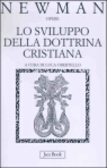 Lo sviluppo della dottrina cristiana - John Henry Newman